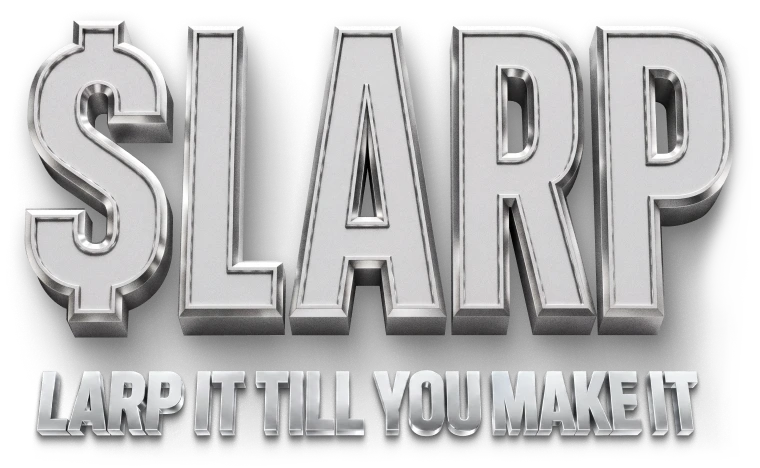 $LARP - Larp it till you make it